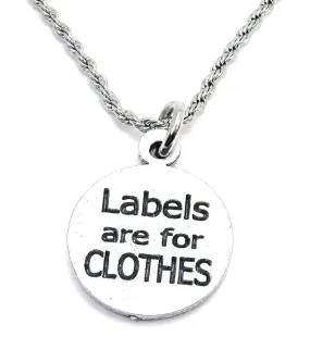 Labels Are For Clothes Single Charm Necklace